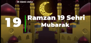 Ramzan 19th Sehri Mubarak Status Video Download