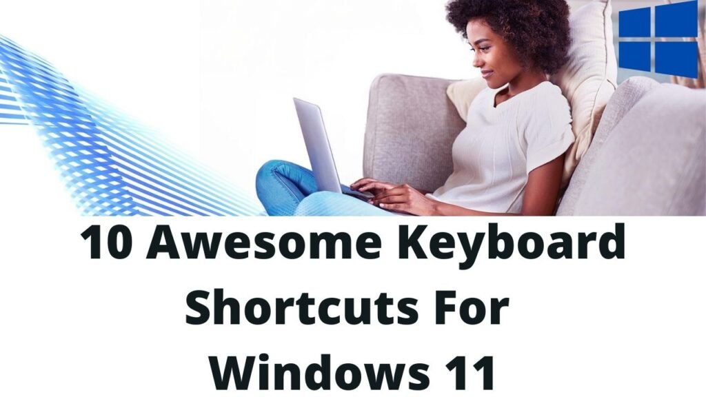 10 Awesome Shortcuts keys You Should Be Using in Windows 11