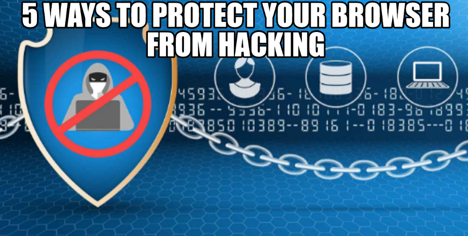 5 Ways to Protect Your Browser from Hacking