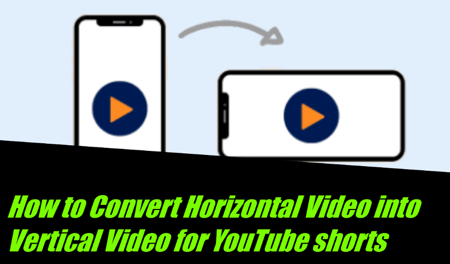 How to Convert Horizontal Video into Vertical Video for YouTube shorts