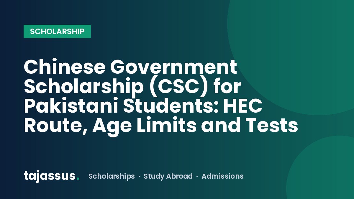 Chinese Government Scholarship (CSC) for Pakistani Students: HEC Route, Age Limits and Tests
